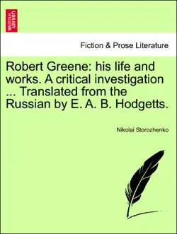 robert greene: his life and works. a critical investigation ... translated from the russian by e. a. b. hodgetts. vol. iii. imagen de la portada del libro