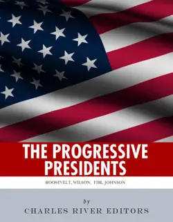 the progressive presidents: the lives of theodore roosevelt, woodrow wilson, franklin d. roosevelt, and lyndon b. johnson imagen de la portada del libro