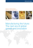 Manufacturing the future: The next era of global growth and innovation book summary, reviews and download