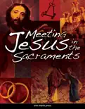 Meeting Jesus in the Sacraments [First Edition 2010]