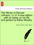 The Works of Samuel Johnson, LL.D. Vol. VIII, A new edition ... with an essay on his life and genius by Arthur Murphy. synopsis, comments