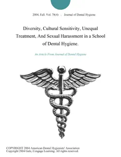 diversity, cultural sensitivity, unequal treatment, and sexual harassment in a school of dental hygiene. book cover image