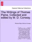 The Writings of Thomas Paine. Collected and edited by M. D. Conway. VOLUME I synopsis, comments