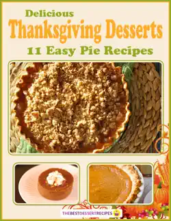 delicious thanksgiving desserts: 11 easy pie recipes book cover image