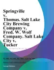 Springville v. Thomas. Salt Lake City Brewing Company v. Fred. W. Wolf Company. Salt Lake City v. Tucker synopsis, comments