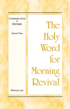 the holy word for morning revival - crystallization-study of genesis, volume 3 book cover image