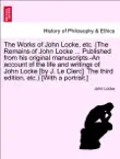 The Works of John Locke, etc. (The Remains of John Locke ... Published from his original manuscripts.-An account of the life and writings of John Locke [by J. Le Clerc]. The third edition, etc.) [With a portrait.] Vol. II. sinopsis y comentarios