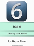iOS 6: A History and Review book summary, reviews and downlod
