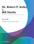 Dr. Robert P. Kelley v. Bill Marlin synopsis, comments