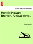 Horatio Howard Brenton. A naval novel. VOL. III synopsis, comments