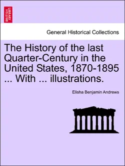 the history of the last quarter-century in the united states, 1870-1895 ... with ... illustrations. volume i book cover image