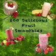 200 Delicious Fruit Smoothies synopsis, comments