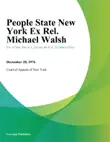 People State New York Ex Rel. Michael Walsh synopsis, comments