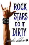 Rock Stars Do It Dirty synopsis, comments
