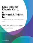 Ecco-Phoenix Electric Corp. V. Howard J. White Inc. synopsis, comments