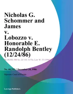 nicholas g. schommer and james v. lobozzo v. honorable e. randolph bentley book cover image