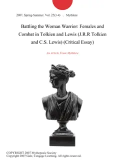battling the woman warrior: females and combat in tolkien and lewis (j.r.r tolkien and c.s. lewis) (critical essay) imagen de la portada del libro