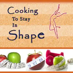 cooking to stay in shape imagen de la portada del libro