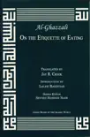 Al-Ghazzali On the Etiquette of Eating synopsis, comments