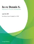 In Re Dennis S. synopsis, comments