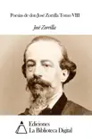 Poesías de don José Zorrilla tomo VIII sinopsis y comentarios