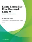 Estate Emma Sue Rose Deceased. Earle W. synopsis, comments