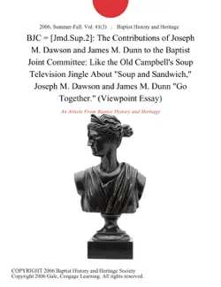 bjc = [jmd.sup.2]: the contributions of joseph m. dawson and james m. dunn to the baptist joint committee: like the old campbell's soup television jingle about 