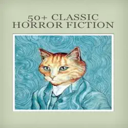 50+ classic horror fiction by bram stoker, edgar allan poe, algernon blackwood, m. r. james, william hope hodgson, etc. imagen de la portada del libro