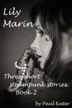 Lily Marin - Three Short Steampunk Stories synopsis, comments