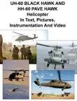 UH-60 BLACK HAWK And HH-60 PAVE HAWK Helicopter In Text, Pictures, Instrumentation And Video synopsis, comments
