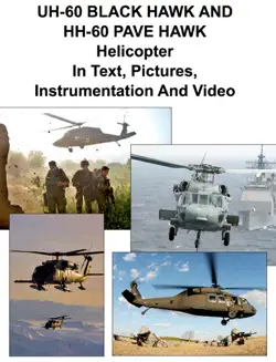 uh-60 black hawk and hh-60 pave hawk helicopter in text, pictures, instrumentation and video book cover image