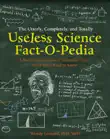 The Utterly, Completely, and Totally Useless Science Fact-o-pedia synopsis, comments