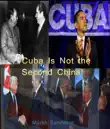 Cuba Is Not the Second China (And Other Essays) sinopsis y comentarios