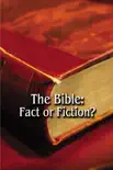 The Bible: Fact or Fiction? e-book