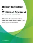 Robert Industries v. William J. Spence synopsis, comments