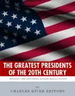 America's Greatest 20th Century Presidents: The Lives of Theodore Roosevelt, Franklin D. Roosevelt, Harry Truman, Dwight D. Eisenhower, John F. Kennedy, Ronald Reagan, and Bill Clinton sinopsis y comentarios
