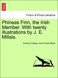 phineas finn, the irish member. with twenty illustrations by j. e. millais. vol. i. book cover image