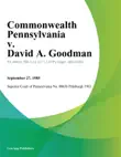 Commonwealth Pennsylvania v. David A. Goodman synopsis, comments