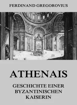 athenais - geschichte einer byzantinischen kaiserin book cover image