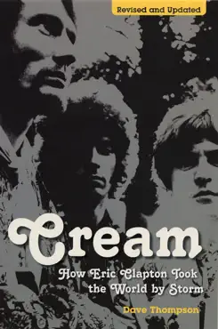cream: how eric clapton took the world by storm imagen de la portada del libro