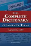 The Complete Dictionary of Insurance Terms Explained Simply book summary, reviews and download