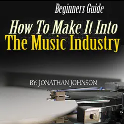 how to make it into the music industry book cover image