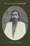 The Lives of Sri Aurobindo synopsis, comments