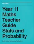Teacher Guide Year 11 - Statistics and Probability synopsis, comments