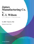 James Manufacturing Co. v. E. I. Wilson sinopsis y comentarios