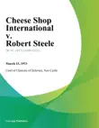 Cheese Shop International v. Robert Steele synopsis, comments