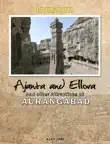 Ajanta and Ellora, and other Attractions of Aurangabad synopsis, comments