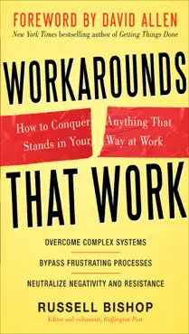 workarounds that work: how to conquer anything that stands in your way at work book cover image