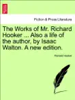 The Works of Mr. Richard Hooker ... Also a life of the author, by Isaac Walton. A new edition. VOL. II synopsis, comments
