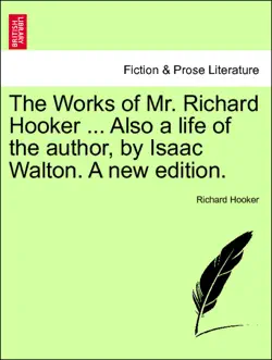 the works of mr. richard hooker ... also a life of the author, by isaac walton. a new edition. vol. ii book cover image